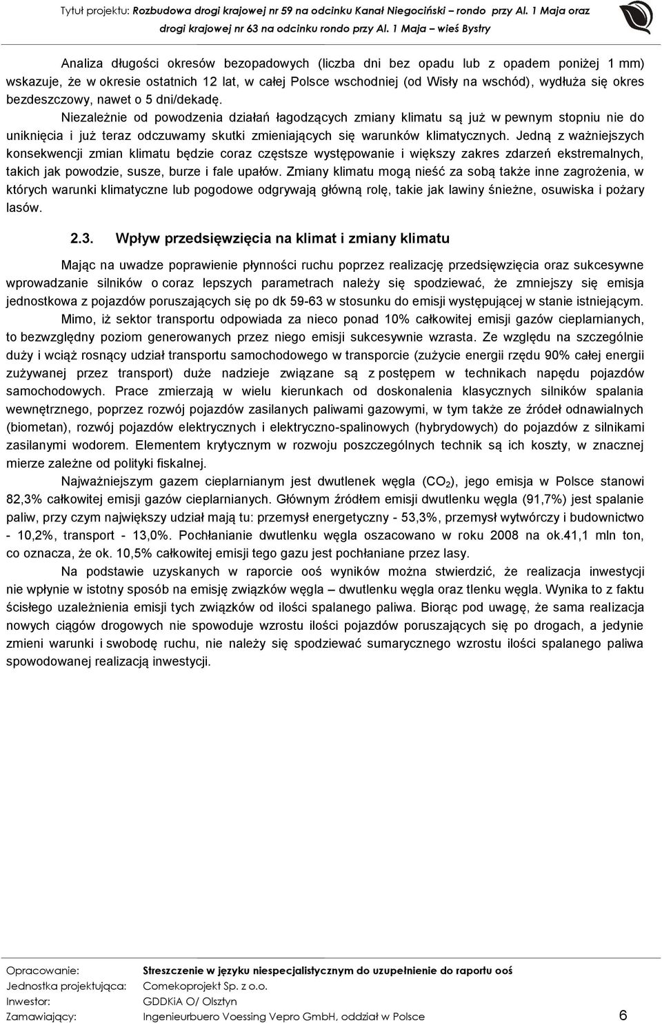 Niezależnie od powodzenia działań łagodzących zmiany klimatu są już w pewnym stopniu nie do uniknięcia i już teraz odczuwamy skutki zmieniających się warunków klimatycznych.