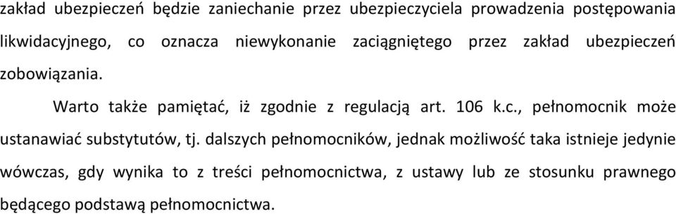 106 k.c., pełnomocnik może ustanawiać substytutów, tj.