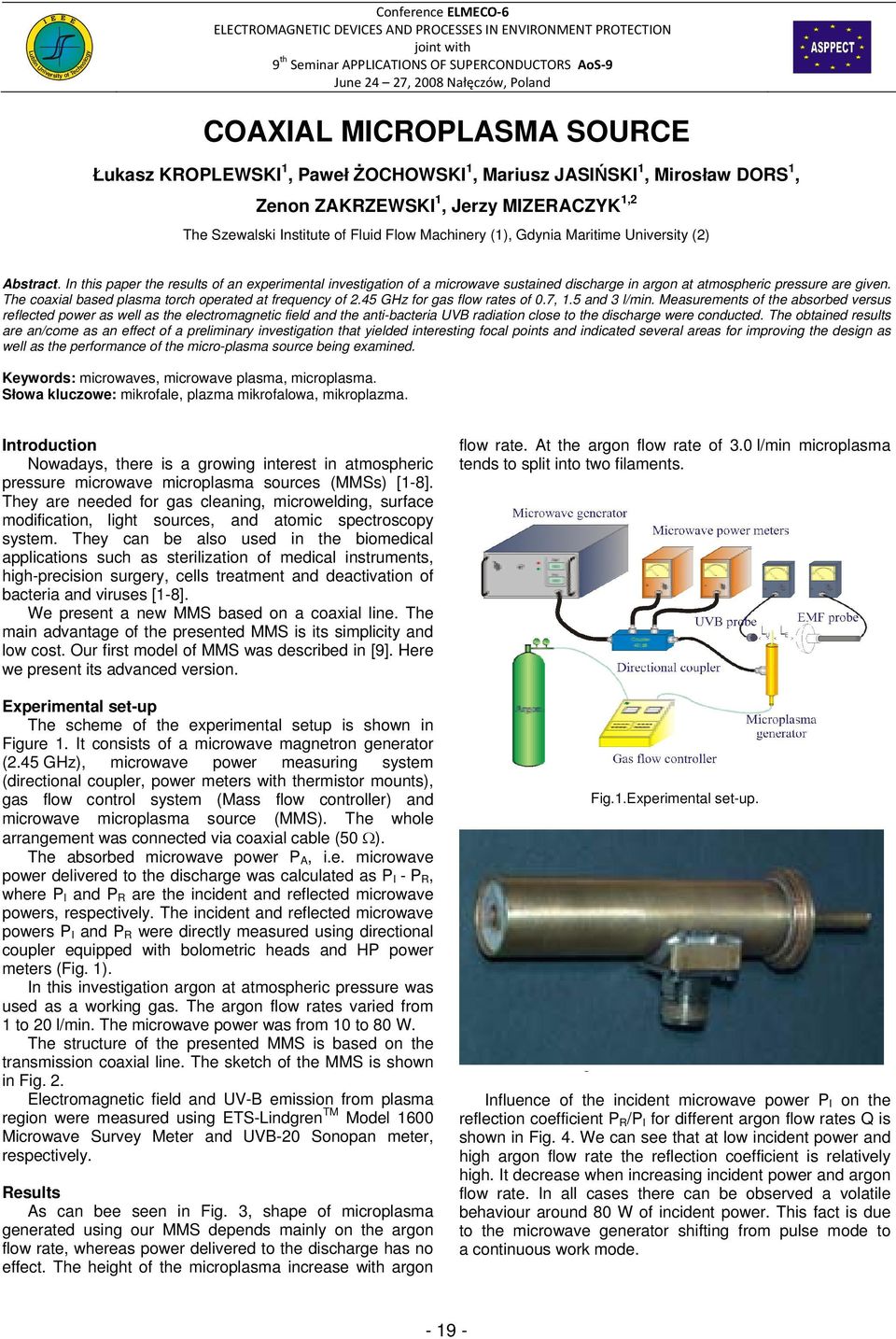 Maritime University (2) Abstract. In this paper the results of an experimental investigation of a microwave sustained discharge in argon at atmospheric pressure are given.