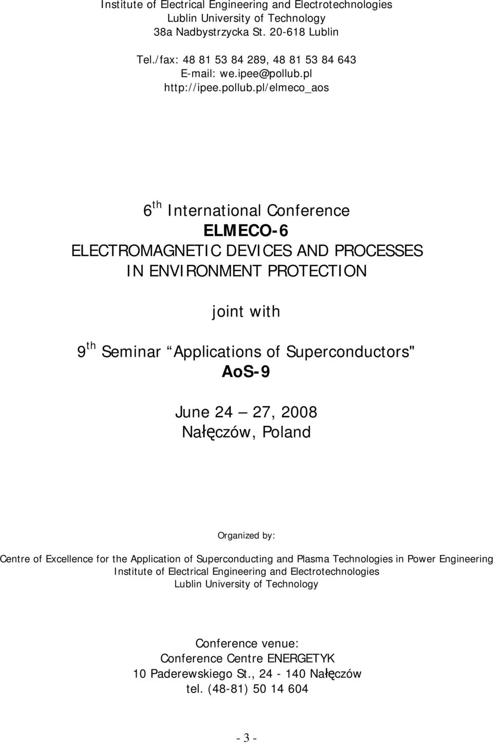 pl/elmeco_aos 6 th International Conference ELMECO-6 ELECTROMAGNETIC DEVICES AND PROCESSES IN ENVIRONMENT PROTECTION joint with 9 th Seminar Applications of