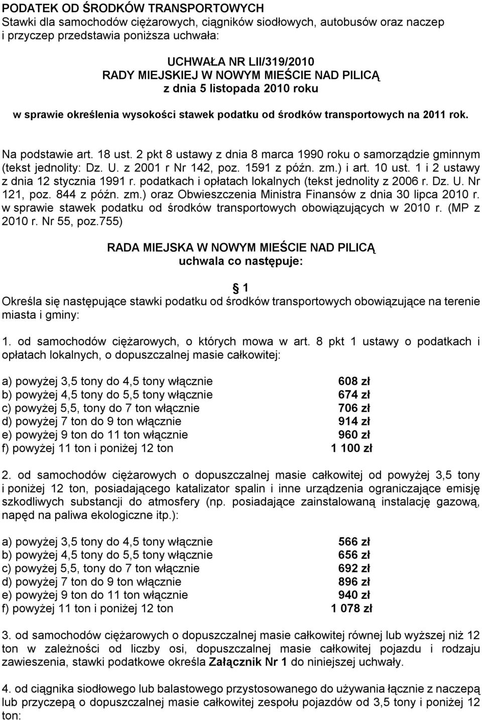 2 pkt 8 ustawy z dnia 8 marca 1990 roku o samorządzie gminnym (tekst jednolity: Dz. U. z 2001 r Nr 142, poz. 1591 z późn. zm.) i art. 10 ust. 1 i 2 ustawy z dnia 12 stycznia 1991 r.