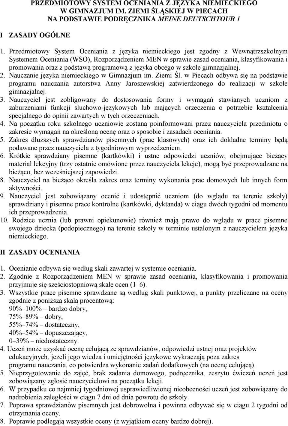 programową z języka obcego w szkole gimnazjalnej. 2. Nauczanie języka niemieckiego w Gimnazjum im. Ziemi Śl.