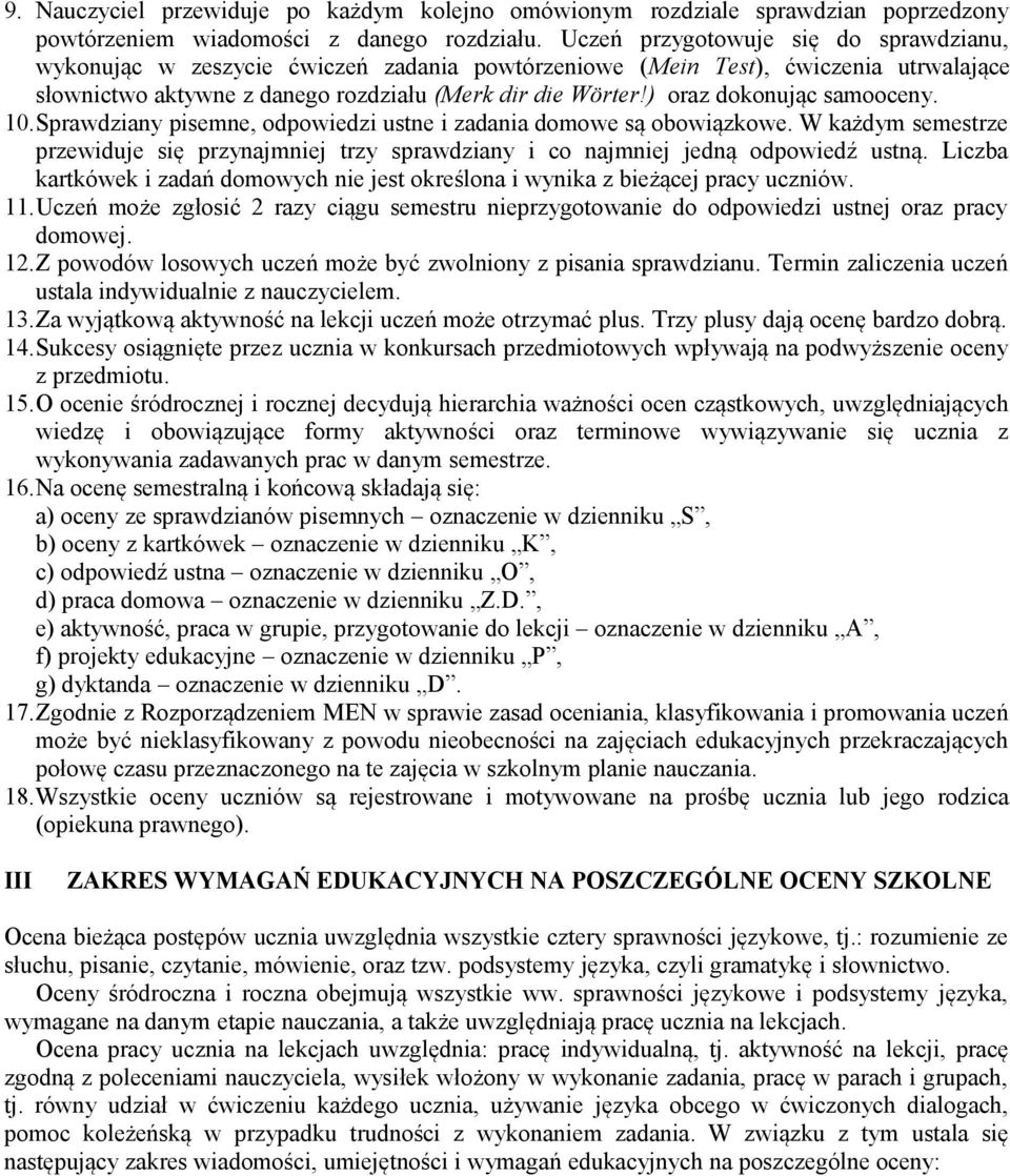 ) oraz dokonując samooceny. 10.Sprawdziany pisemne, odpowiedzi ustne i zadania domowe są obowiązkowe.