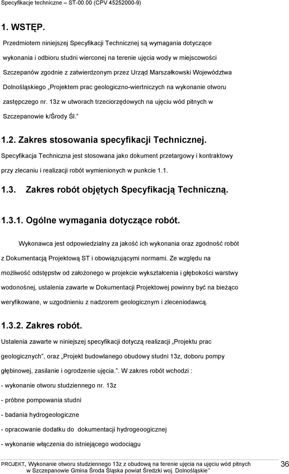 Marszałkowski Województwa Dolnośląskiego Projektem prac geologiczno-wiertniczych na wykonanie otworu zastępczego nr. 13z w utworach trzeciorzędowych na ujęciu wód pitnych w Szczepanowie k/środy Śl. 1.2.