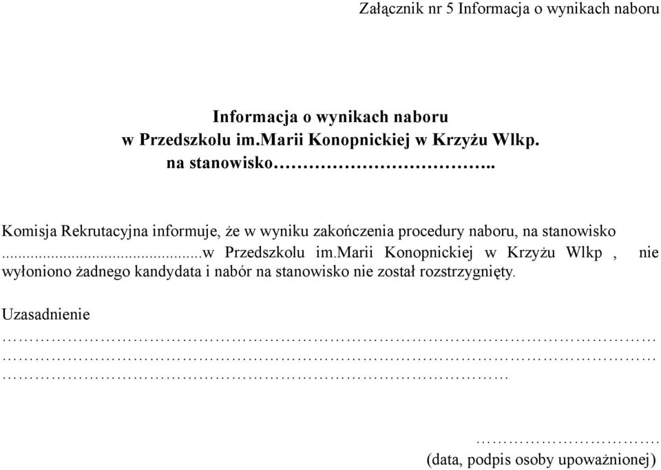 . Komisja Rekrutacyjna informuje, że w wyniku zakończenia procedury naboru, na stanowisko.