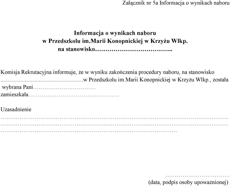 . Komisja Rekrutacyjna informuje, że w wyniku zakończenia procedury naboru, na stanowisko.