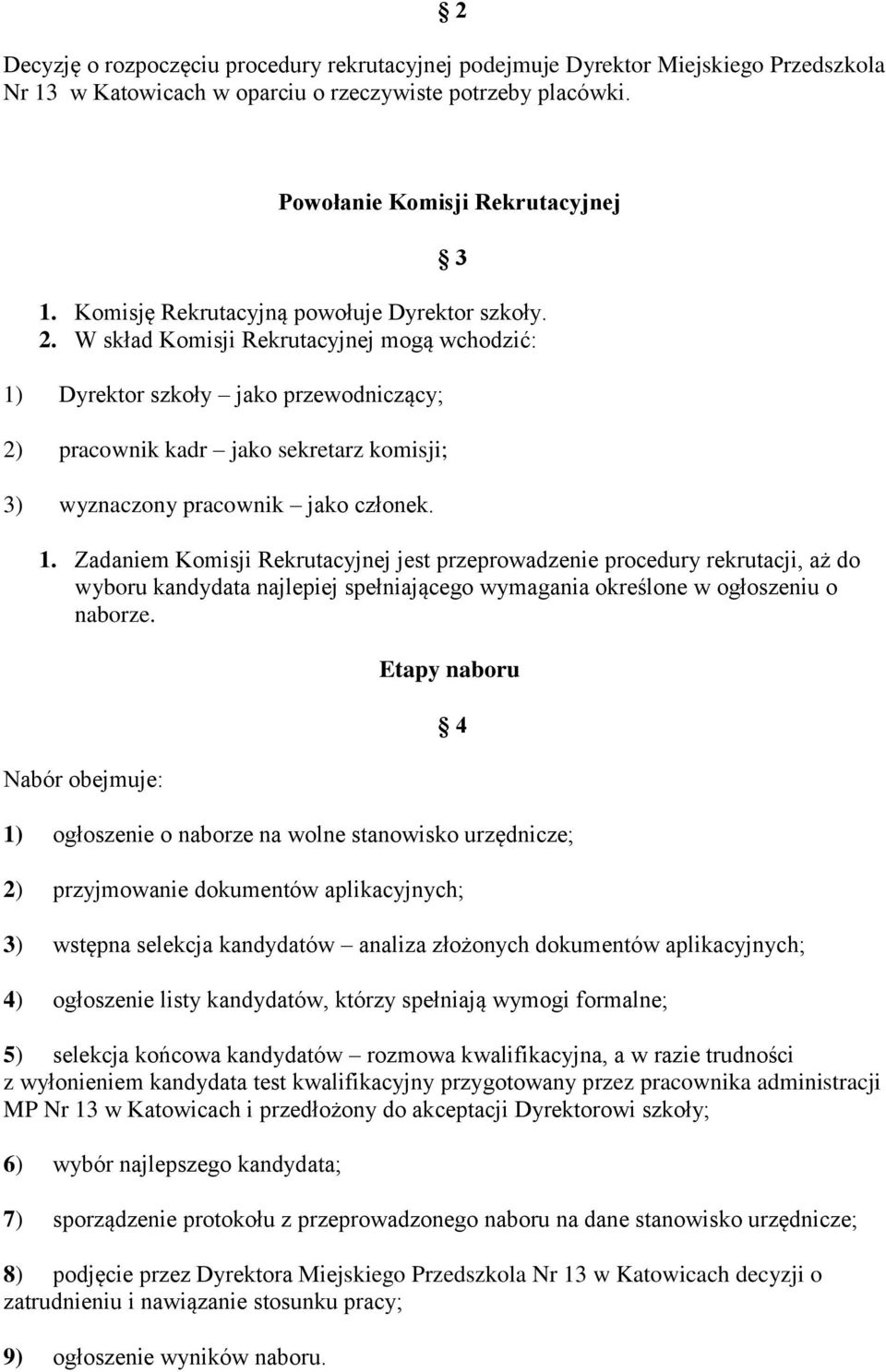 W skład Komisji Rekrutacyjnej mogą wchodzić: 1)