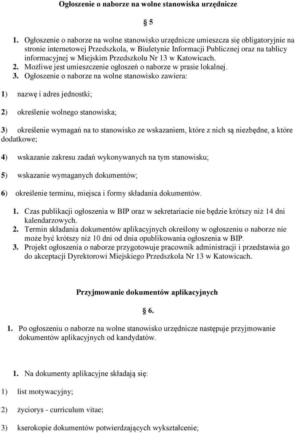 Przedszkolu Nr 13 w Katowicach. 2. Możliwe jest umieszczenie ogłoszeń o naborze w prasie lokalnej. 3.