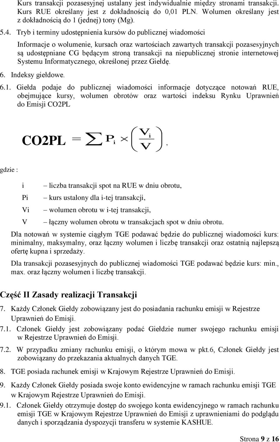 niepublicznej stronie internetowej Systemu Informatycznego, określonej przez Giełdę. 6. Indeksy giełdowe. 6.1.