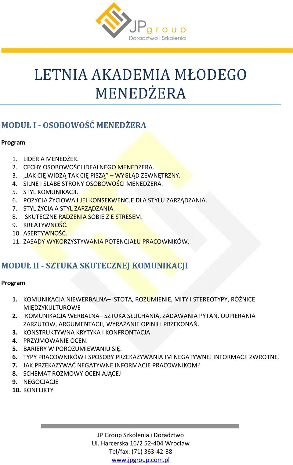 9. KREATYWNOŚD. 10. ASERTYWNOŚD. 11. ZASADY WYKORZYSTYWANIA POTENCJAŁU PRACOWNIKÓW. MODUŁ II - SZTUKA SKUTECZNEJ KOMUNIKACJI 1.