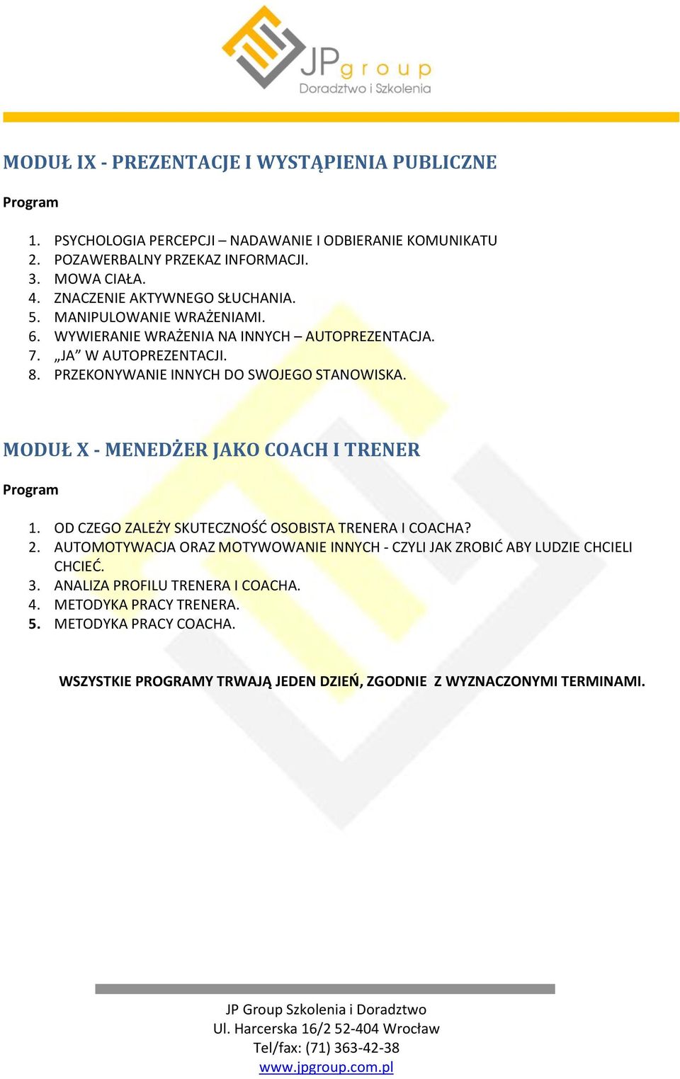 PRZEKONYWANIE INNYCH DO SWOJEGO STANOWISKA. MODUŁ X - MENEDŻER JAKO COACH I TRENER 1. OD CZEGO ZALEŻY SKUTECZNOŚD OSOBISTA TRENERA I COACHA? 2.