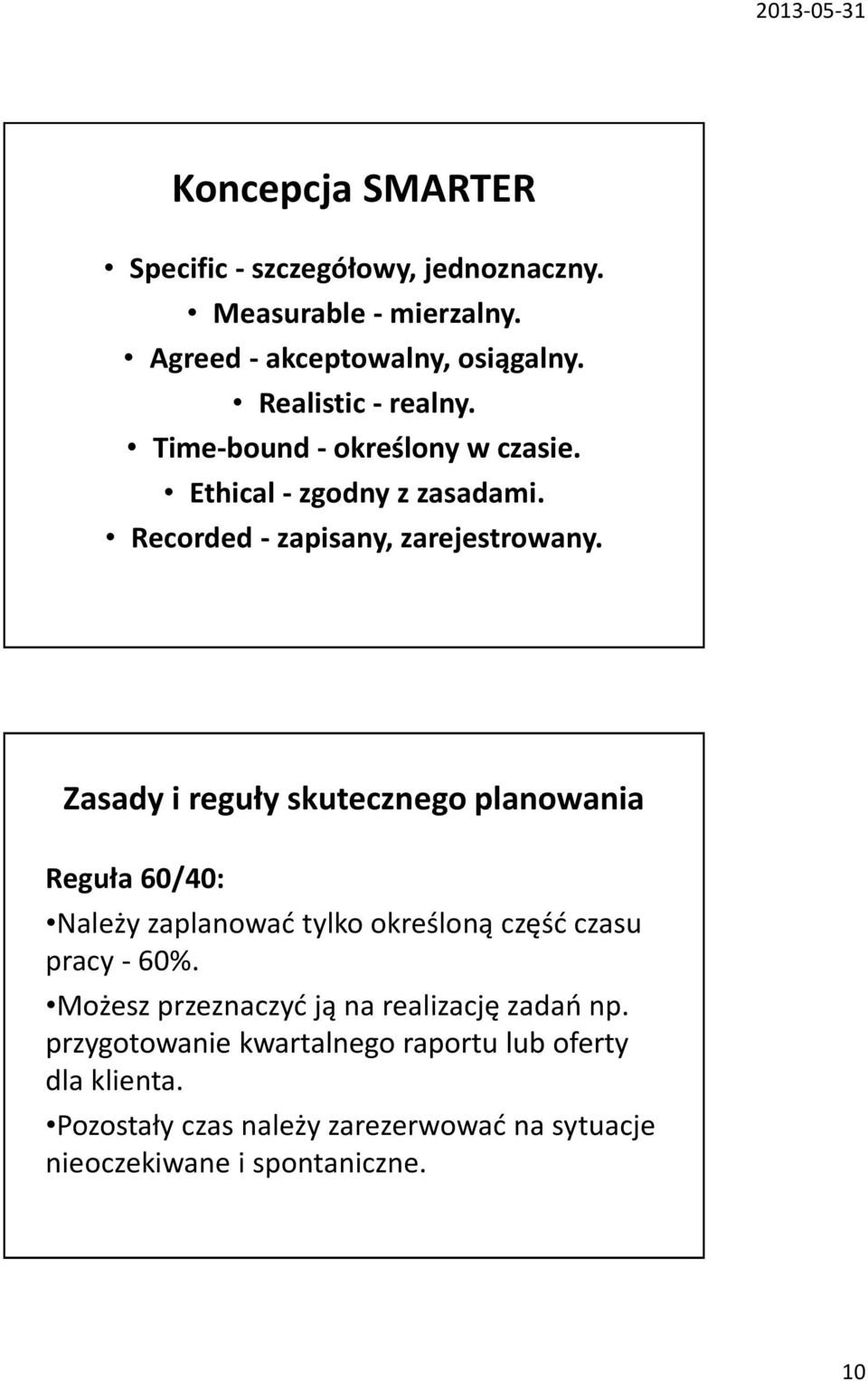 Zasady i reguły skutecznego planowania Reguła 60/40: Należy zaplanować tylko określoną część czasu pracy - 60%.