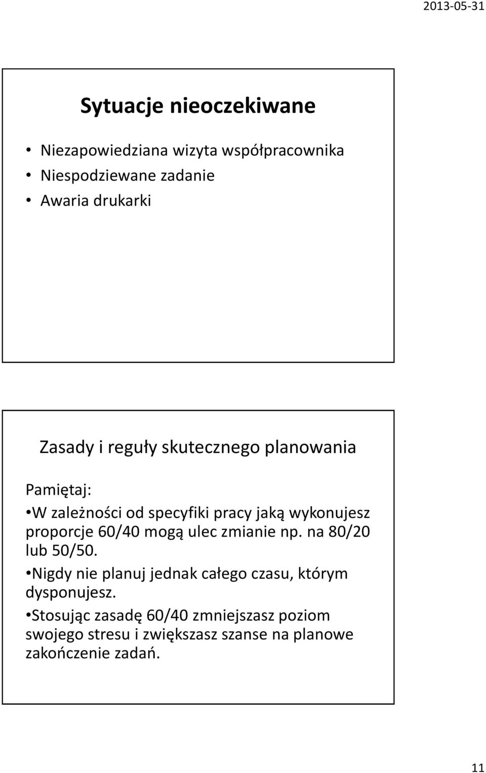 proporcje 60/40 mogą ulec zmianie np. na 80/20 lub 50/50.