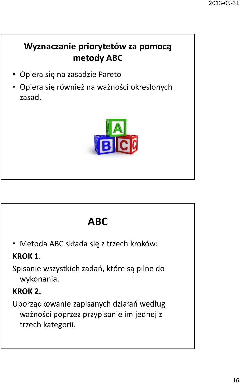 ABC Metoda ABC składa się z trzech kroków: KROK 1.