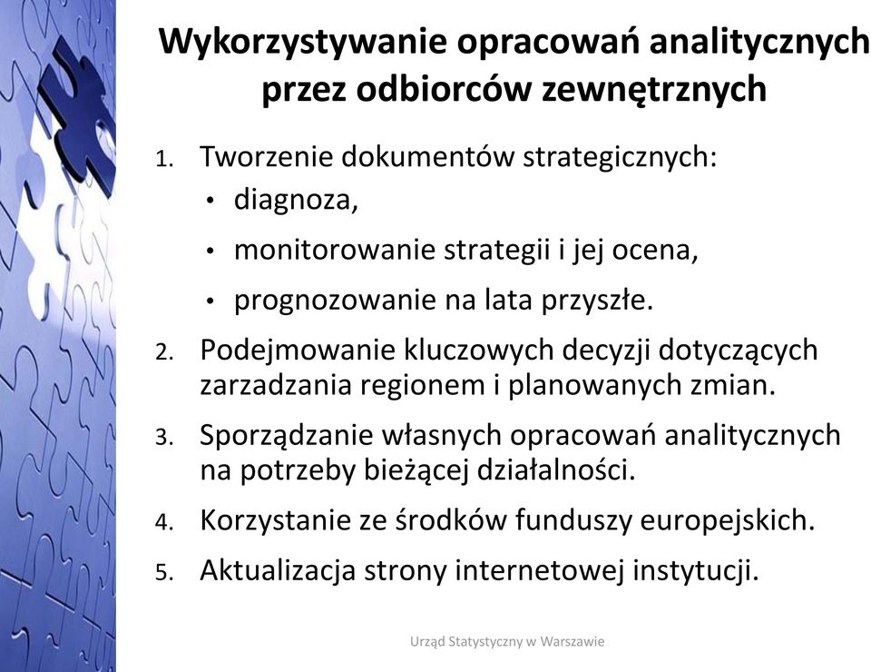 2. Podejmowanie kluczowych decyzji dotyczących zarzadzania regionem i planowanych zmian. 3.