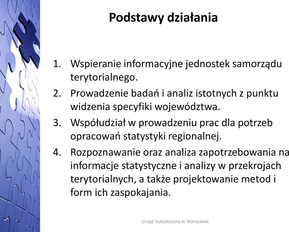 Współudział w prowadzeniu prac dla potrzeb opracowań statystyki regionalnej. 4.