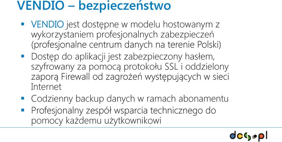 hasłem, szyfrowany za pomocą protokołu SSL i oddzielony zaporą Firewall od zagrożeń występujących w sieci