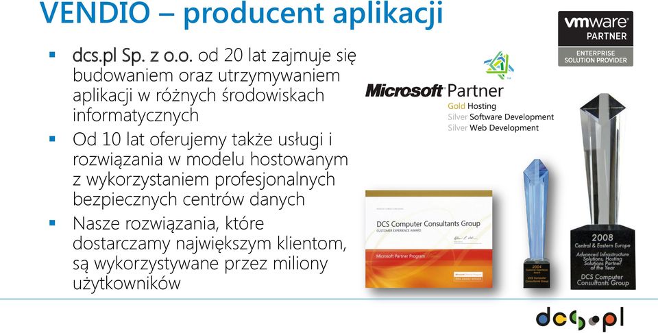 o. od 20 lat zajmuje się budowaniem oraz utrzymywaniem aplikacji w różnych środowiskach