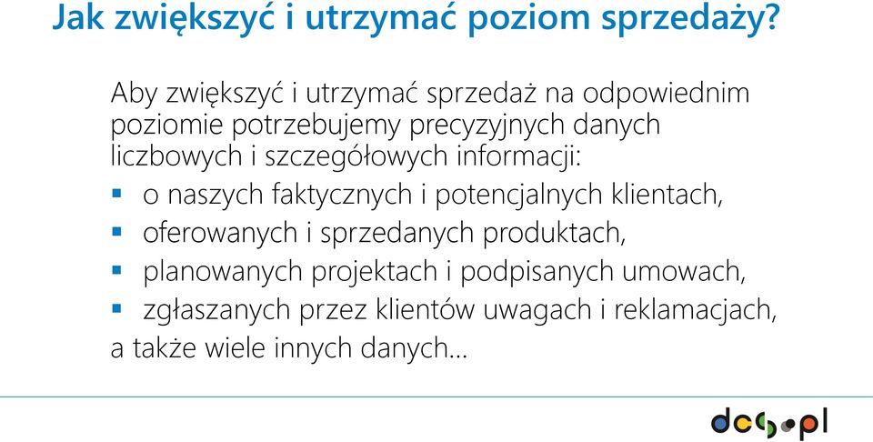 liczbowych i szczegółowych informacji: o naszych faktycznych i potencjalnych klientach,