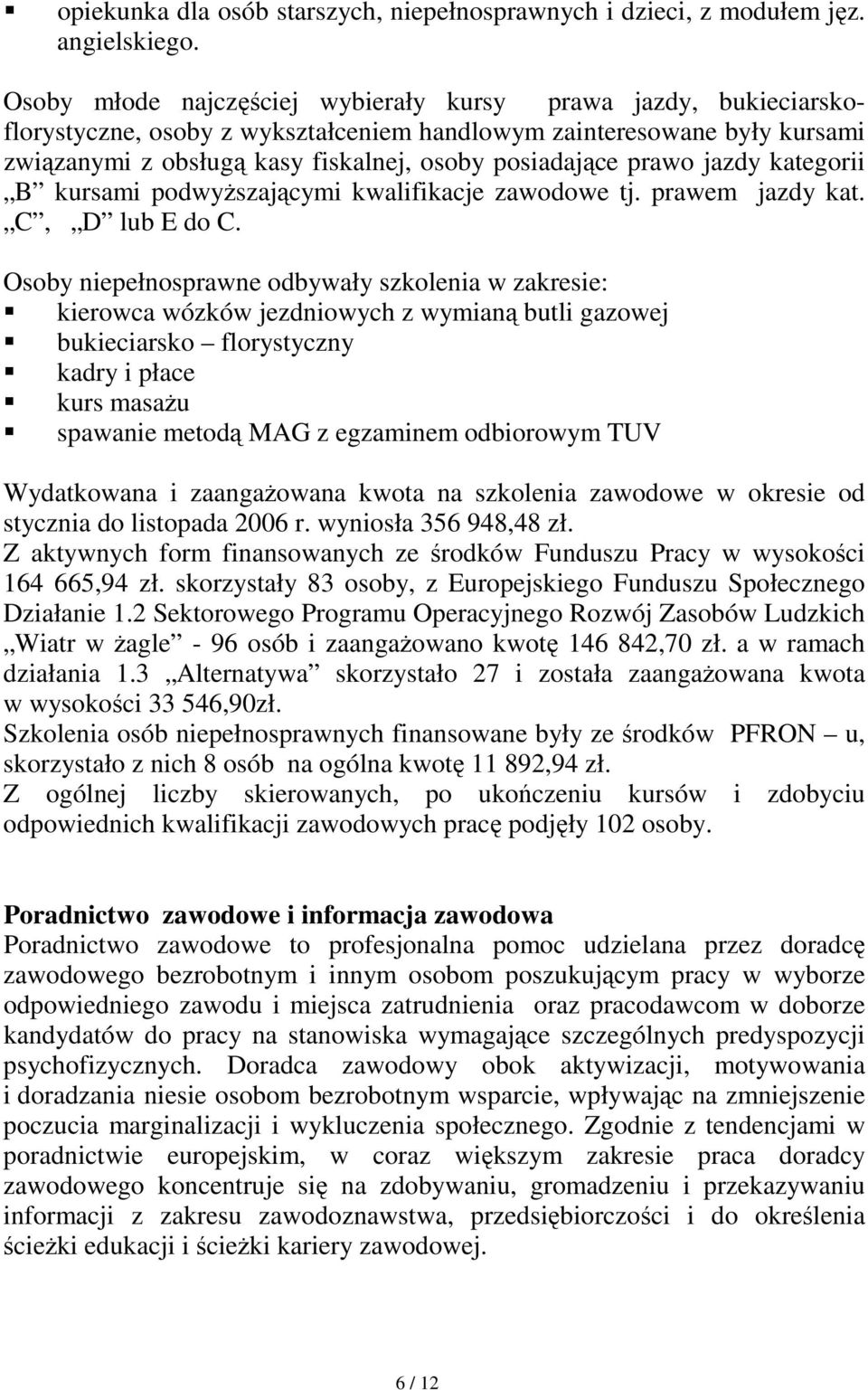 prawo jazdy kategorii B kursami podwyŝszającymi kwalifikacje zawodowe tj. prawem jazdy kat. C, D lub E do C.