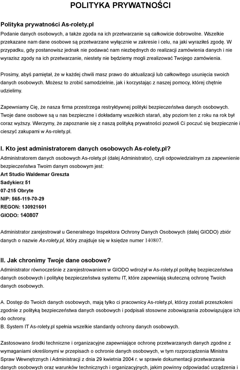 W przypadku, gdy postanowisz jednak nie podawać nam niezbędnych do realizacji zamówienia danych i nie wyrazisz zgody na ich przetwarzanie, niestety nie będziemy mogli zrealizować Twojego zamówienia.