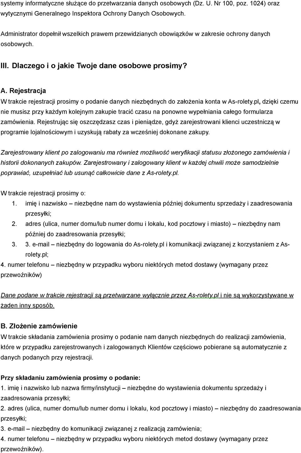 Rejestracja W trakcie rejestracji prosimy o podanie danych niezbędnych do założenia konta w As-rolety.