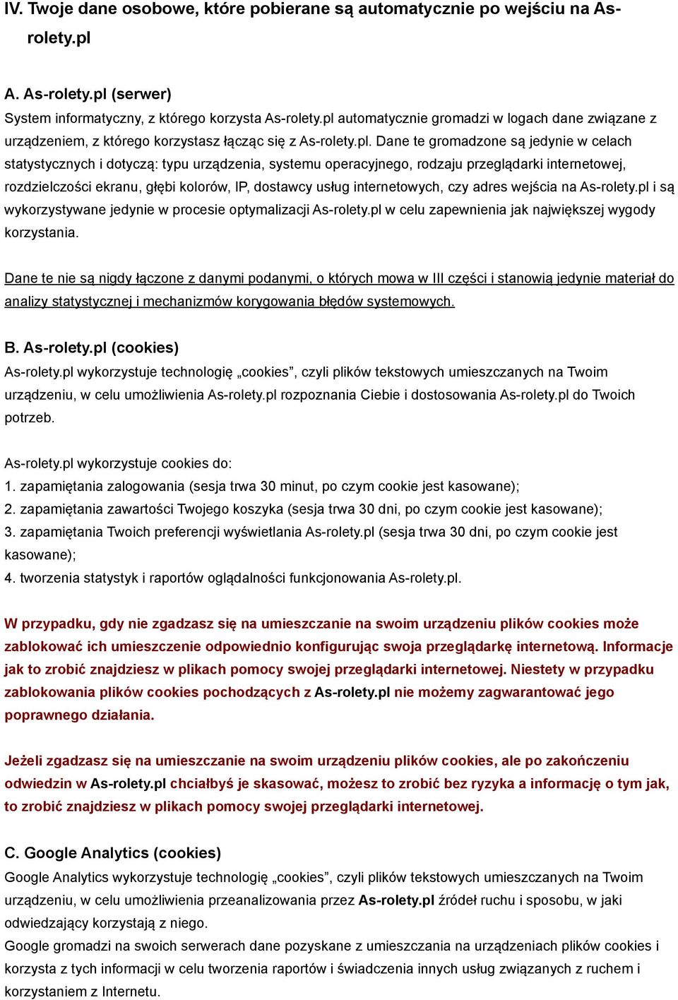 systemu operacyjnego, rodzaju przeglądarki internetowej, rozdzielczości ekranu, głębi kolorów, IP, dostawcy usług internetowych, czy adres wejścia na As-rolety.