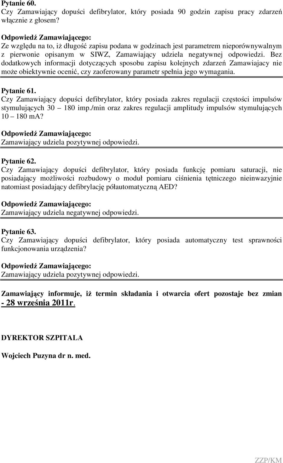 Zamawiajacy nie może obiektywnie ocenić, czy zaoferowany parametr spełnia jego wymagania. Pytanie 61.