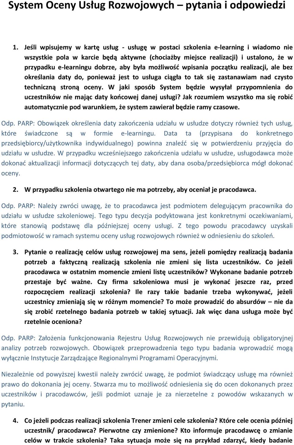 aby była możliwość wpisania początku realizacji, ale bez określania daty do, ponieważ jest to usługa ciągła to tak się zastanawiam nad czysto techniczną stroną oceny.