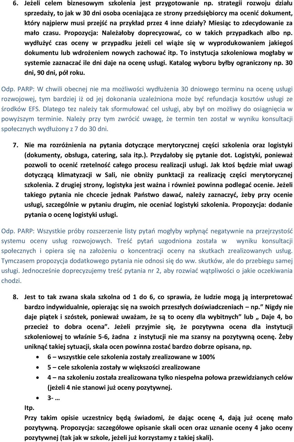 Miesiąc to zdecydowanie za mało czasu. Propozycja: Należałoby doprecyzować, co w takich przypadkach albo np.