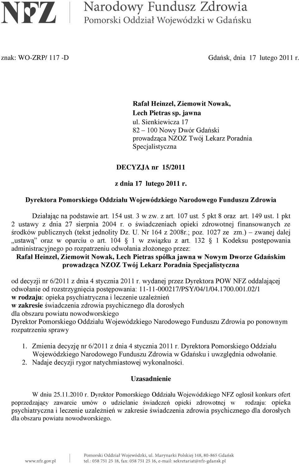 Dyrektora Pomorskiego Oddziału Wojewódzkiego Narodowego Funduszu Zdrowia Działając na podstawie art. 154 ust. 3 w zw. z art. 107 ust. 5 pkt 8 oraz art. 149 ust.
