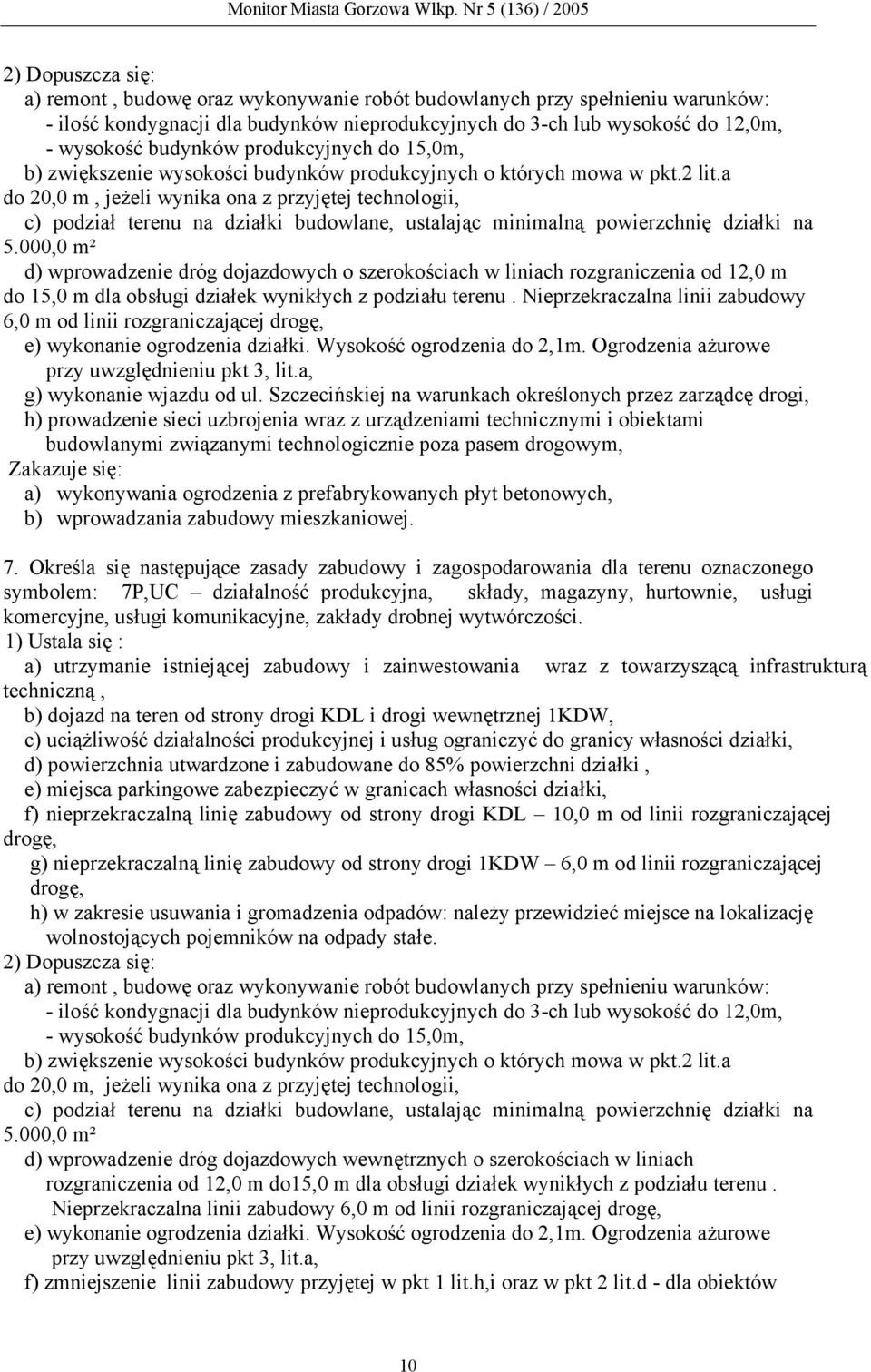 a do 20,0 m, jeżeli wynika ona z przyjętej technologii, c) podział terenu na działki budowlane, ustalając minimalną powierzchnię działki na 5.