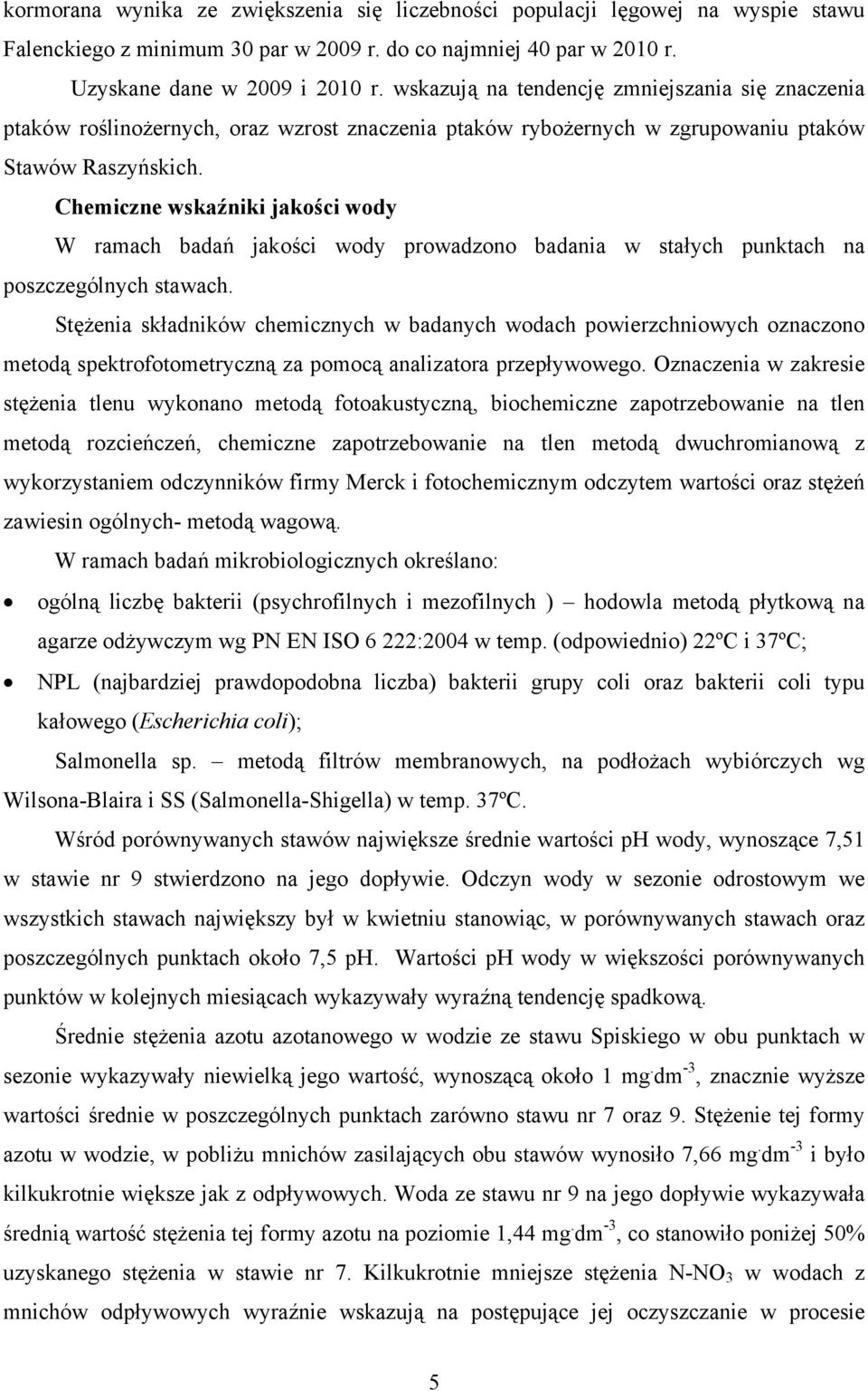 Chemiczne wskaźniki jakości wody W ramach badań jakości wody prowadzono badania w stałych punktach na poszczególnych stawach.