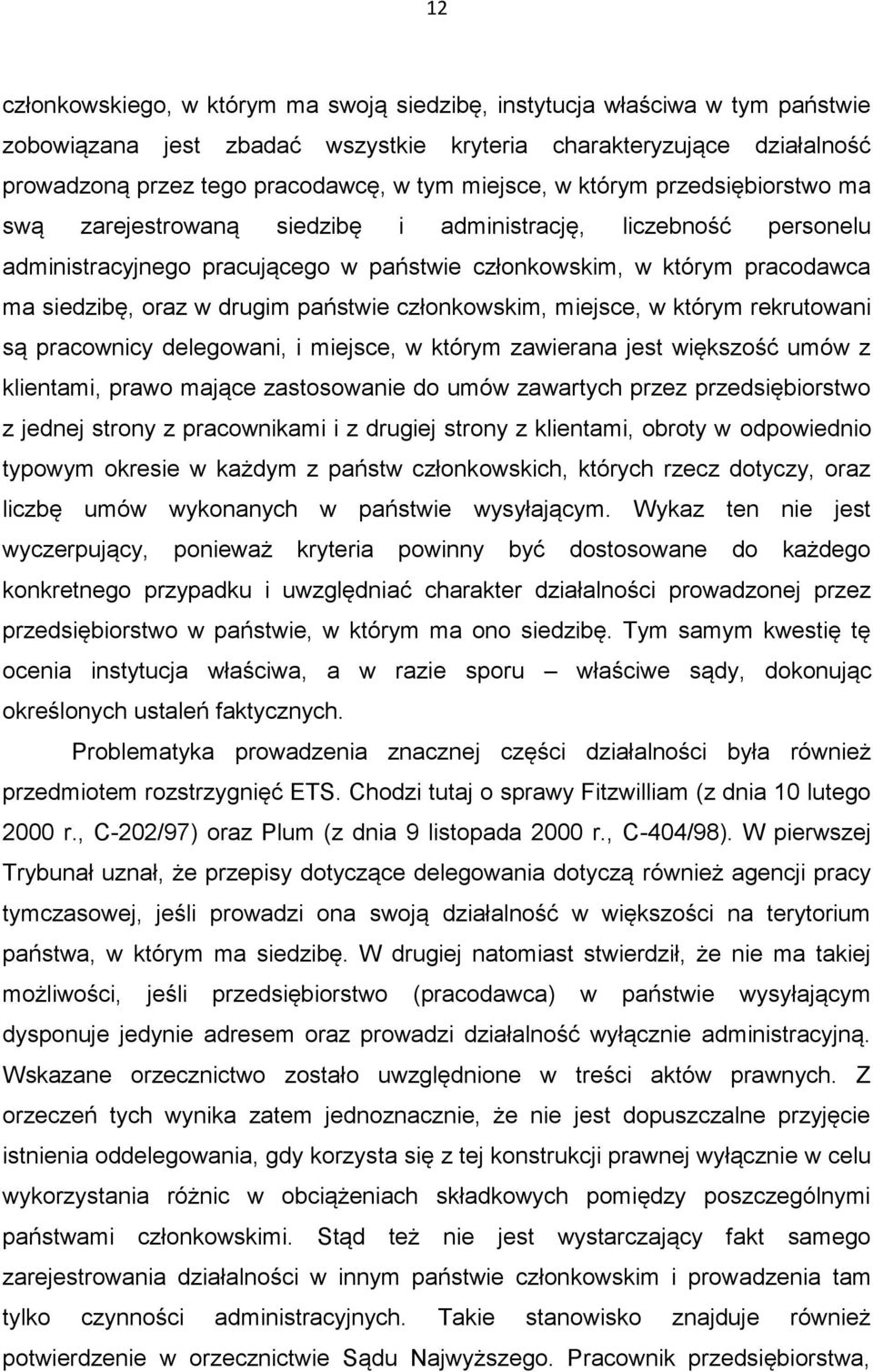 drugim państwie członkowskim, miejsce, w którym rekrutowani są pracownicy delegowani, i miejsce, w którym zawierana jest większość umów z klientami, prawo mające zastosowanie do umów zawartych przez