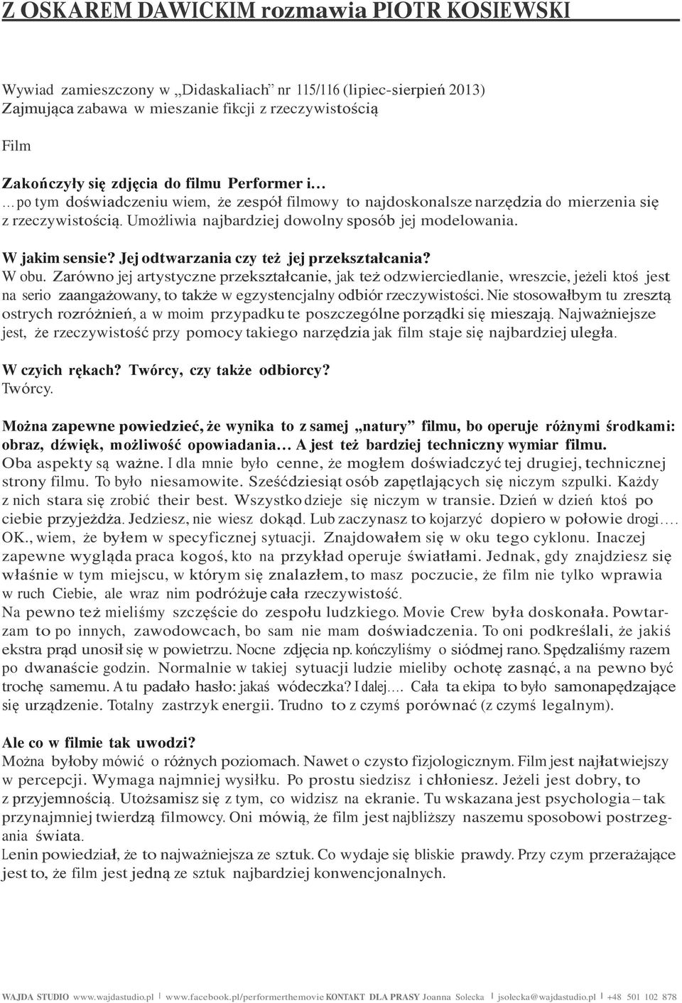Jej odtwarzania czy też jej przekształcania? W obu.