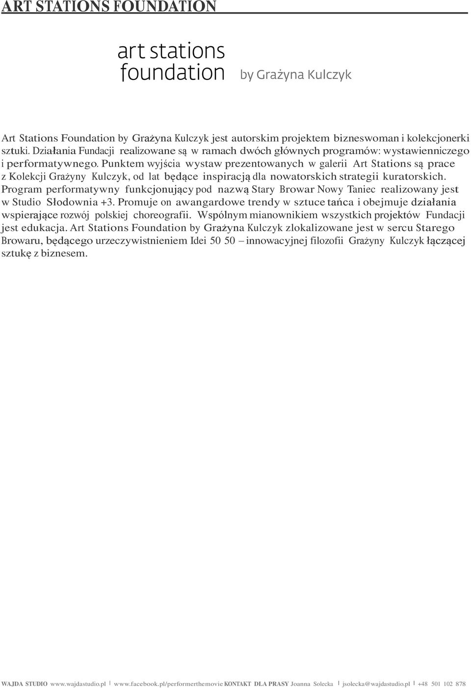 Punktem wyjścia wystaw prezentowanych w galerii Art Stations są prace z Kolekcji Grażyny Kulczyk, od lat będące inspiracją dla nowatorskich strategii kuratorskich.