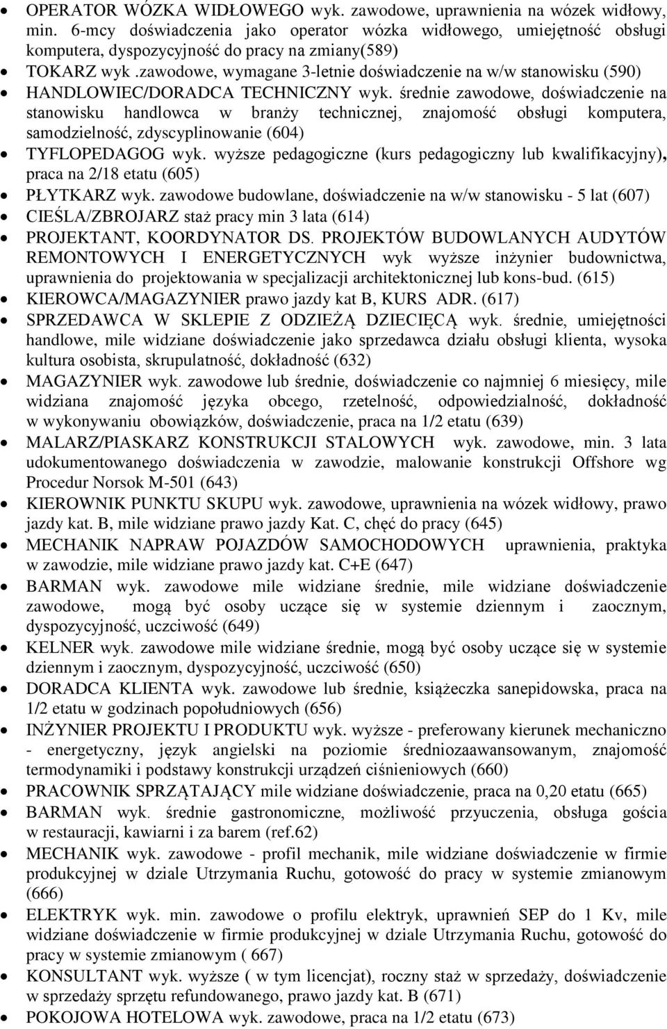 zawodowe, wymagane 3-letnie doświadczenie na w/w stanowisku (590) HANDLOWIEC/DORADCA TECHNICZNY wyk.