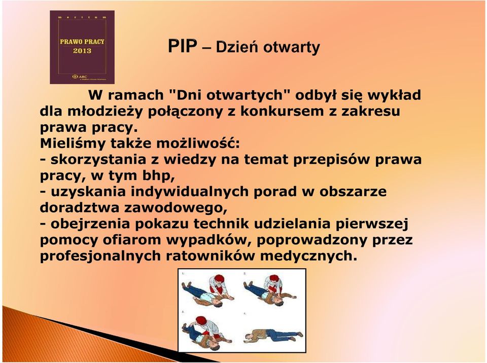 Mieliśmy także możliwość: - skorzystania z wiedzy na temat przepisów prawa pracy, w tym bhp, -