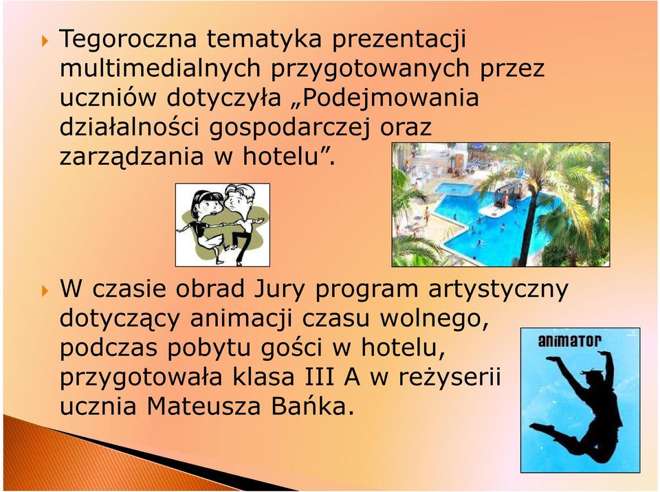 W czasie obrad Jury program artystyczny dotyczący animacji czasu wolnego,