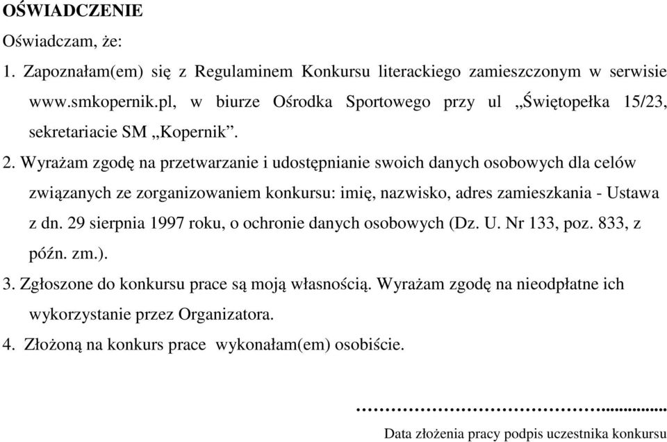 Wyrażam zgodę na przetwarzanie i udostępnianie swoich danych osobowych dla celów związanych ze zorganizowaniem konkursu: imię, nazwisko, adres zamieszkania - Ustawa z dn.