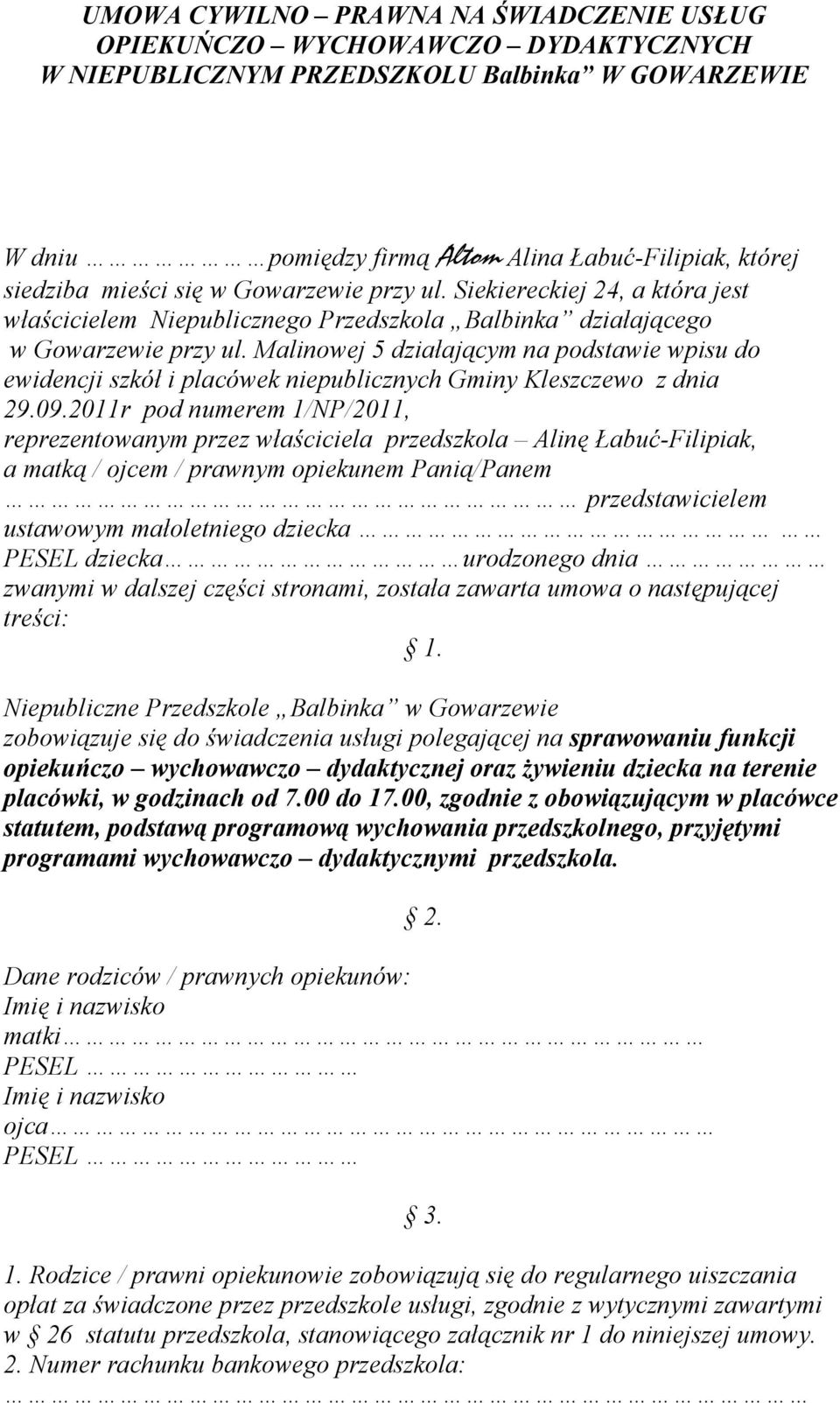 Malinowej 5 działającym na podstawie wpisu do ewidencji szkół i placówek niepublicznych Gminy Kleszczewo z dnia 29.09.