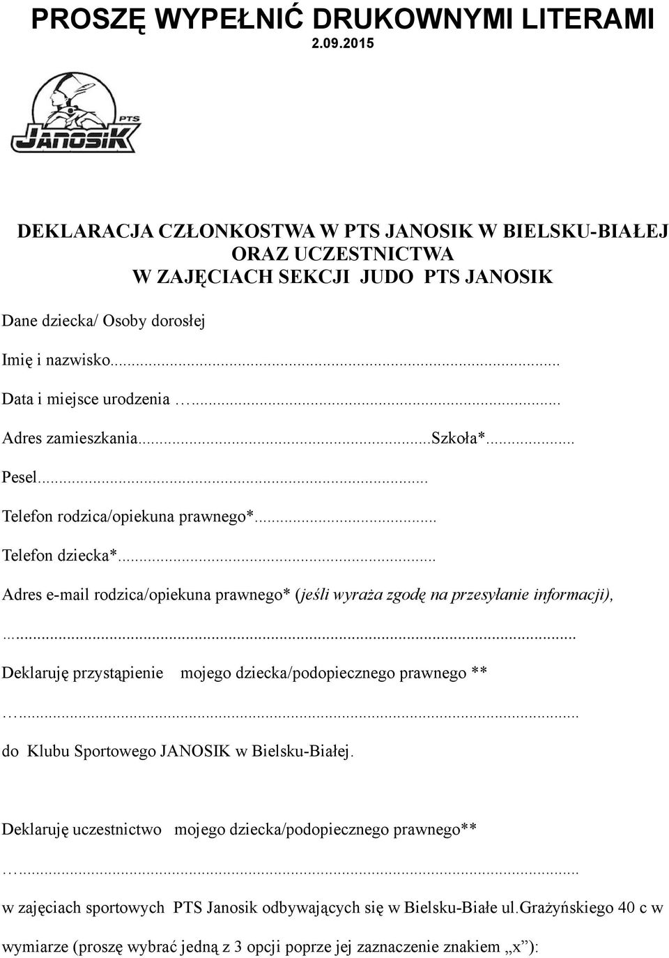 .. Adres e-mail rodzica/opiekuna prawnego* (jeśli wyraża zgodę na przesyłanie informacji), Deklaruję przystąpienie mojego dziecka/podopiecznego prawnego ** do Klubu Sportowego