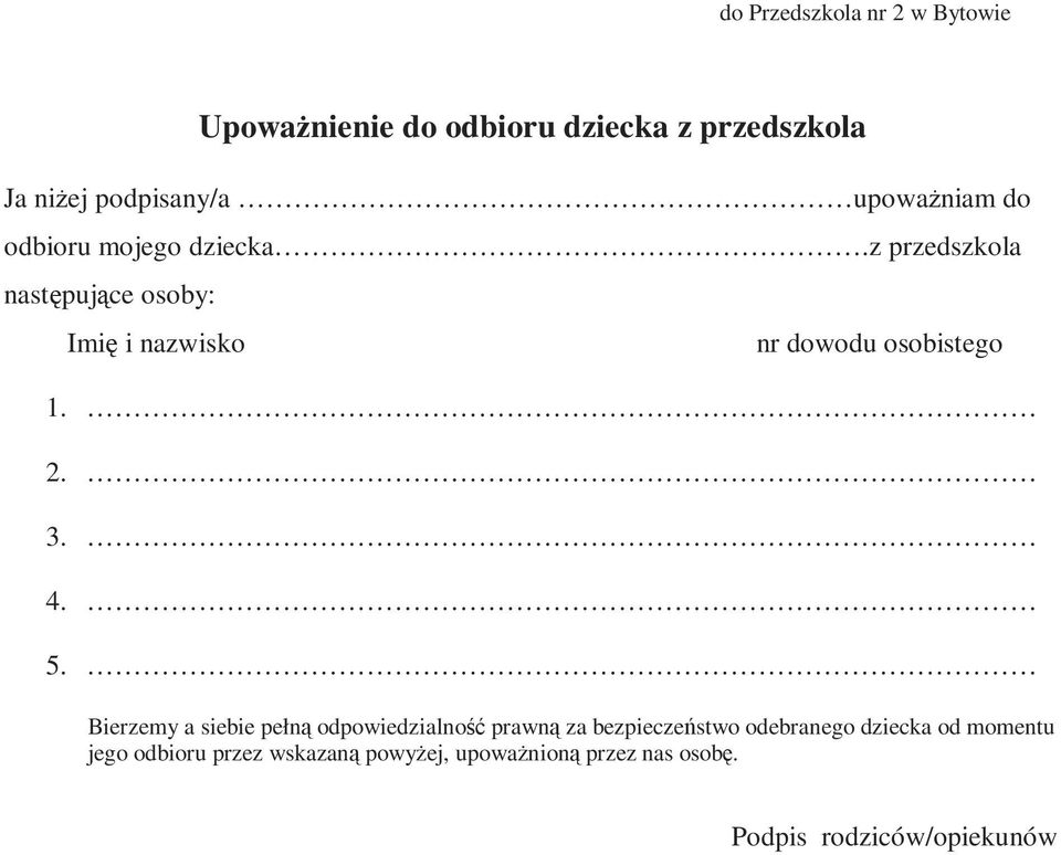 z przedszkola następujące osoby: Imię i nazwisko nr dowodu osobistego 1. 2. 3. 4. 5.