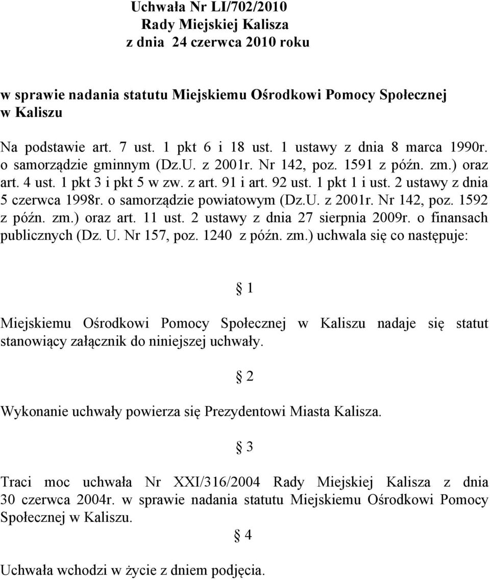 2 ustawy z dnia 5 czerwca 1998r. o samorządzie powiatowym (Dz.U. z 2001r. Nr 142, poz. 1592 z późn. zm.) oraz art. 11 ust. 2 ustawy z dnia 27 sierpnia 2009r. o finansach publicznych (Dz. U.