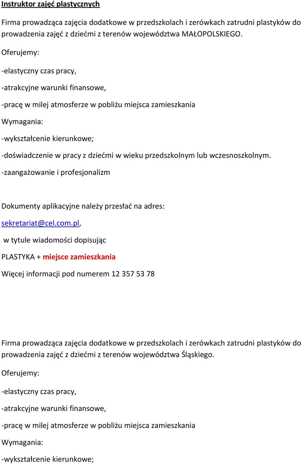 wczesnoszkolnym. -zaangażowanie i profesjonalizm Dokumenty aplikacyjne należy przesład na adres: sekretariat@cel.com.