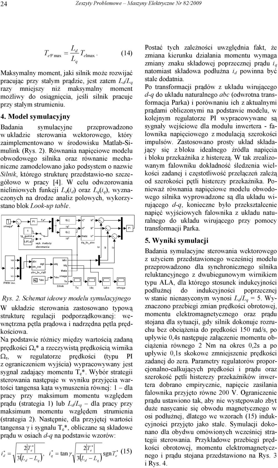 Mol symulacyjny Baana symulacyjn przprowazono w ukłaz strowana wktorowgo, który zamplmntowano w śroowsku Matlab-Smulnk (Rys. ).