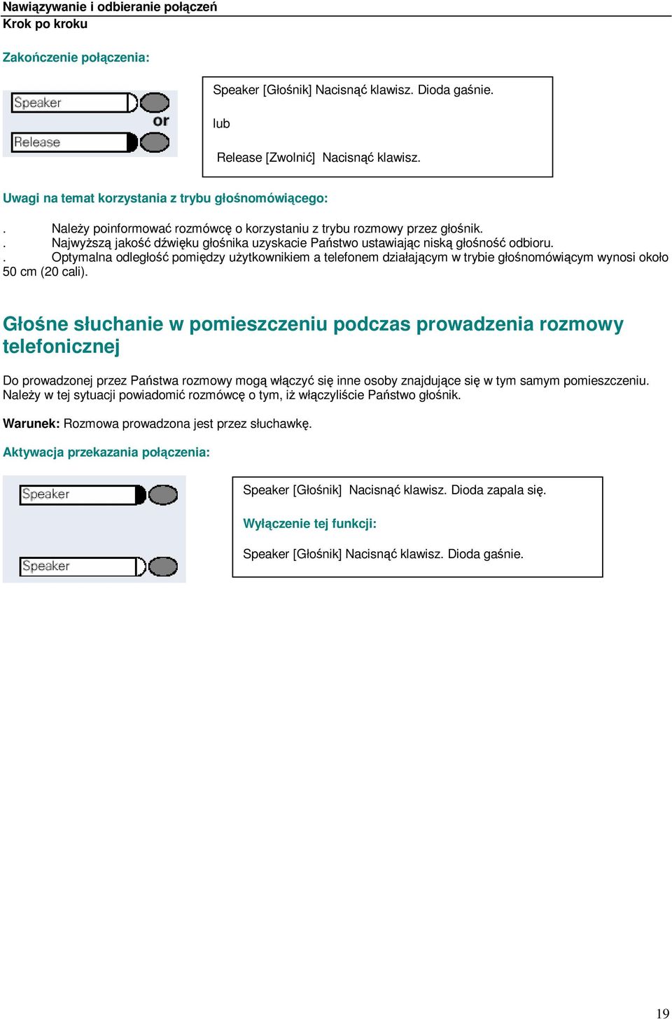. Optymalna odległo pomidzy uytkownikiem a telefonem działajcym w trybie głonomówicym wynosi około 50 cm (20 cali).