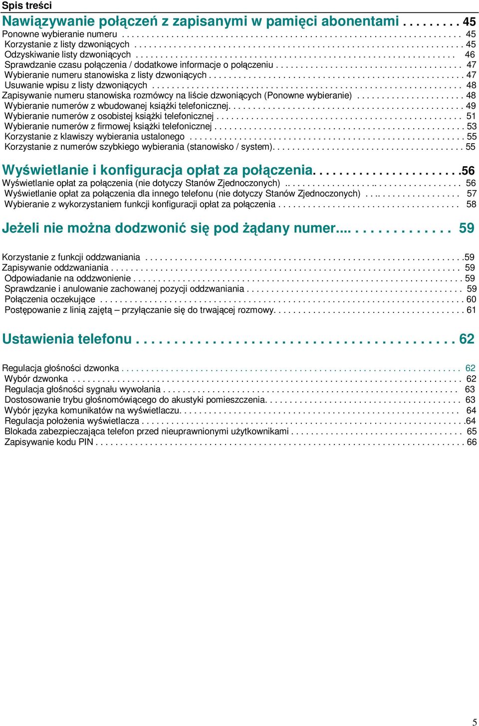 ..................................... 47 Wybieranie numeru stanowiska z listy dzwonicych.................................................... 47 Usuwanie wpisu z listy dzwonicych.