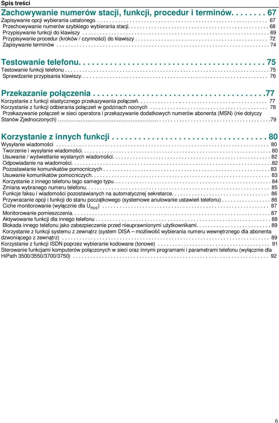 ............................................. 72 Zapisywanie terminów.......................................................................... 74 Testowanie telefonu.......................................... 75 Testowanie funkcji telefonu.