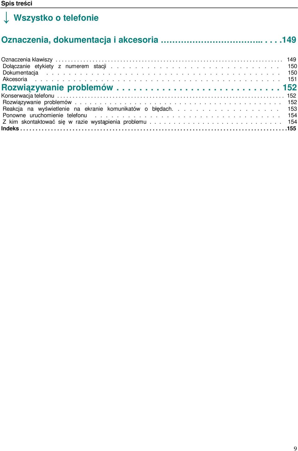 ......................................................................... 152 Rozwizywanie problemów.......................................... 152 Reakcja na wywietlenie na ekranie komunikatów o błdach.